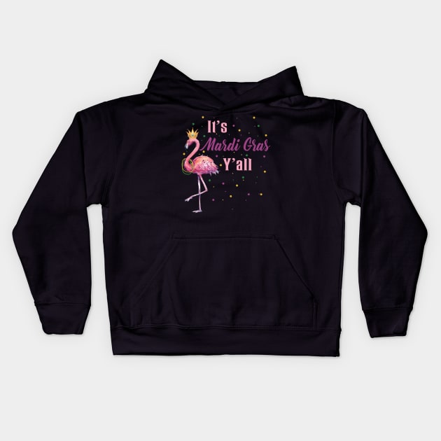 It_s Mardi Gras Y_ll All T-shirt Funny Flamingo Lover Gift Shirt Kids Hoodie by Dunnhlpp